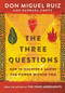 The Three Questions (How to Discover and Master the Power Within You) - 9780062391087 by Don Miguel Ruiz, Barbara Emrys, 9780062391087