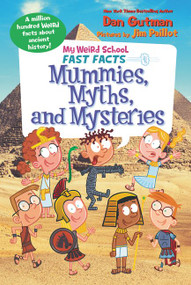 My Weird School Fast Facts: Mummies, Myths, and Mysteries by Dan Gutman, Jim Paillot, 9780062673121