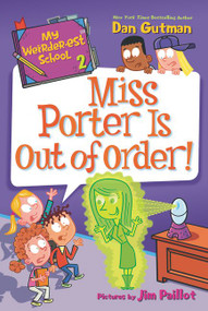 My Weirder-est School #2: Miss Porter Is Out of Order! by Dan Gutman, Jim Paillot, 9780062691040