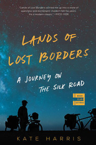 Lands of Lost Borders (A Journey on the Silk Road) - 9780062846662 by Kate Harris, 9780062846662