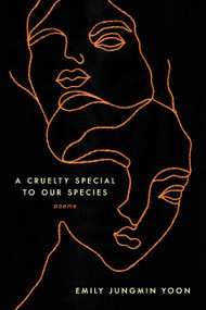 A Cruelty Special to Our Species (Poems) - 9780062843708 by Emily Jungmin Yoon, 9780062843708