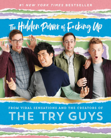 The Hidden Power of F*cking Up by The Try Guys, Keith Habersberger, Zach Kornfeld, Eugene Lee Yang, Ned Fulmer, 9780062879615