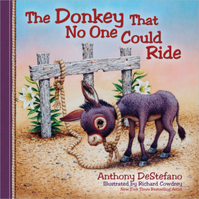 The Donkey That No One Could Ride by Anthony DeStefano, Richard Cowdrey, 9780736948517