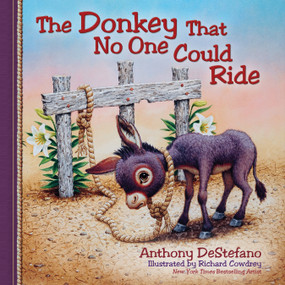 The Donkey That No One Could Ride by Anthony DeStefano, Richard Cowdrey, 9780736948517