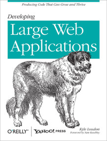 Developing Large Web Applications (Producing Code That Can Grow and Thrive) by Kyle Loudon, 9780596803025