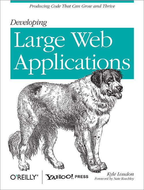 Developing Large Web Applications (Producing Code That Can Grow and Thrive) by Kyle Loudon, 9780596803025