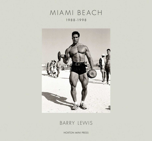 Miami Beach 1988-1995 by Barry Lewis, 9781910566473