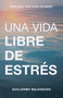 Una vida libre de estrés by Guillermo Maldonado, Don Colbert, 9781641233392