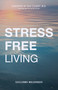 Stress-Free Living by Guillermo Maldonado, Don Colbert, 9781641233354