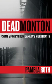 Deadmonton (Crime Stories from Canada's Murder City) by Pamela Roth, 9780889774261
