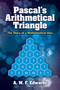 Pascal's Arithmetical Triangle (The Story of a Mathematical Idea) by A.W.F. Edwards, 9780486832791