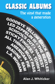 Classic Albums (The vinyl that made a generation) by Alan J Whiticker, 9781921024382