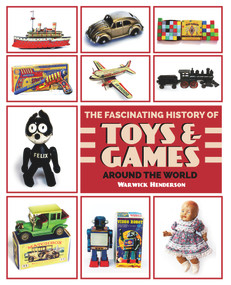 The Fascinating History of Toys and Games around the World by Warwick Henderson, 9781869664855