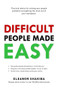 Difficult People Made Easy (Practical advice for solving your people problems and getting the most out of your workplace.) by Eleanor  Shakiba, 9781742578323