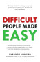 Difficult People Made Easy (Practical advice for solving your people problems and getting the most out of your workplace.) by Eleanor  Shakiba, 9781742578323