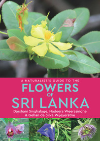 A Naturalist's Guide to the Flowers of Sri Lanka by Gehan de Silva Wijeyeratne, 9781912081554