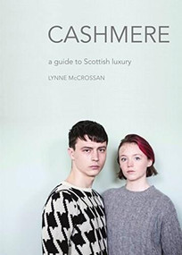Cashmere (A Guide to Scottish Luxury) by Lynne McCrossan, 9781910745564