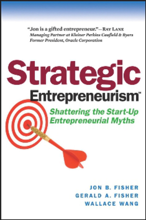 Strategic Entrepreneurism (Shattering the Start-Up Entrepreneurial Myths) by Jon Fisher, Gerald Fisher, Karen Wyatt, 9781590791899