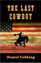 The Last Cowboy by Daniel Uebbing, 9781934759134