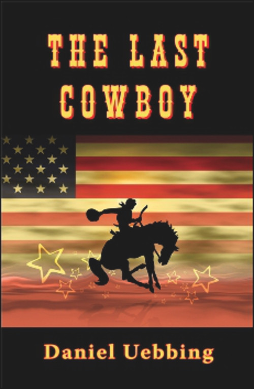 The Last Cowboy by Daniel Uebbing, 9781934759134