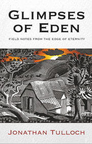 Glimpses of Eden (Field notes from the Edge of Eternity) by Jonathan Tulloch, 9780232533804