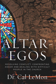 Altar-Egos (Building Trust Openness and Truth in the Church) by Cal LeMon, 9780999415665