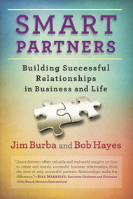Smart Partners (Building Successful Relationships in Business and Life) by Jim Burba, Bob  Hayes, 9781590793756