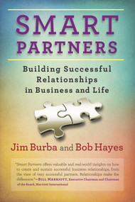 Smart Partners (Building Successful Relationships in Business and Life) by Jim Burba, Bob Hayes, 9781590793756