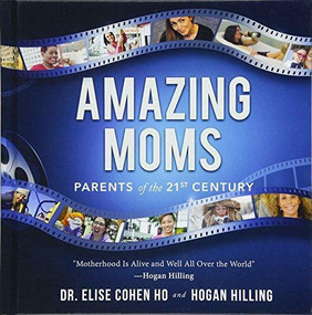 Amazing Moms by Hogan Hilling, Elise Cohen Ho, 9781628654820