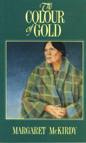 The Colour of Gold by Margaret McKirdy, 9780920576663