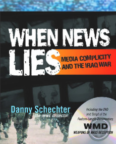 When News Lies (Media Complicity and The Iraq War) by Danny Schechter, 9781590790731