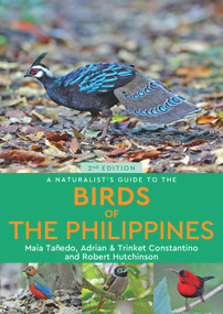 A Naturalist's Guide to the Birds of the Philippines by Robert Hutchinson, Maia Tanedo, Adrian & Trinket Constantino, 9781912081530