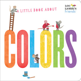 A Little Book About Colors (Leo Lionni's Friends) by Leo Lionni, Leo Lionni, Jan Gerardi, 9780525582298