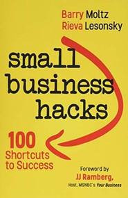 Small Business Hacks (100 Shortcuts to Success) by Barry Moltz, Rieva Lesonsky, 9781628654431