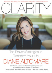 Clarity (Ten Proven Strategies to Transform Your Life) by Diane Altomare, Marci Shimoff, 9781590793589