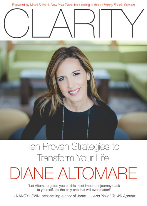 Clarity (Ten Proven Strategies to Transform Your Life) by Diane Altomare, Marci Shimoff, 9781590793589