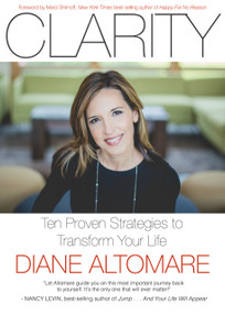 Clarity (Ten Proven Strategies to Transform Your Life) by Diane Altomare, Marci Shimoff, 9781590793589