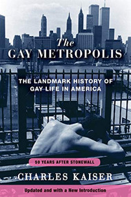 The Gay Metropolis (The Landmark History of Gay Life in America) - 9780802147202 by Charles Kaiser, 9780802147202