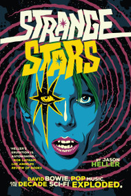 Strange Stars (David Bowie, Pop Music, and the Decade Sci-Fi Exploded) - 9781612197760 by Jason Heller, 9781612197760