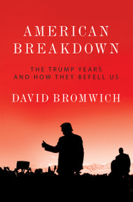American Breakdown (The Trump Years and How They Befell Us) by David Bromwich, 9781788737265