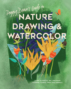 Peggy Dean's Guide to Nature Drawing and Watercolor (Learn to Sketch, Ink, and Paint Flowers, Plants, Trees, and Animals) by Peggy Dean, 9780399582158