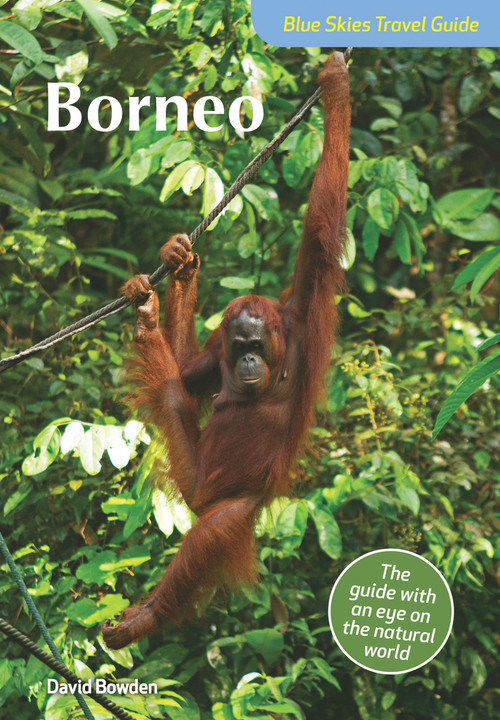 Blue Skies Guide to Borneo by David Bowden, 9781912081516
