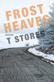 Frost Heaves by T. Stores, 9780999499511