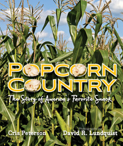 Popcorn Country (The Story of America's Favorite Snack) by Cris Peterson, David R. Lundquist, 9781629798929