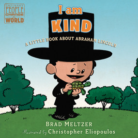I am Kind (A Little Book About Abraham Lincoln) by Brad Meltzer, Christopher Eliopoulos, 9780525552956
