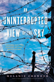An Uninterrupted View of the Sky - 9780147512505 by Melanie Crowder, 9780147512505