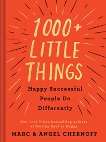 1000+ Little Things Happy Successful People Do Differently by Marc Chernoff, Angel Chernoff, 9780525542742