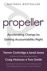 Propeller (Accelerating Change by Getting Accountability Right) by Tanner Corbridge, Jared Jones, Craig Hickman, Tom Smith, 9780525537830