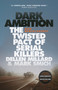 Dark Ambition (The Twisted Pact of Serial Killers Dellen Millard & Mark Smich) by Ann Brocklehurst, 9780143198277