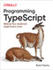 Programming TypeScript (Making Your JavaScript Applications Scale) by Boris Cherny, 9781492037651